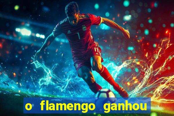 o flamengo ganhou ou perdeu hoje